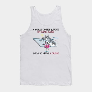 A Woman Cannot Survive On Wine Alone She Also Needs A Cruise Tank Top